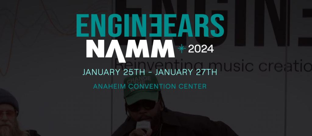 EngineEars will be at NAMM 2024!