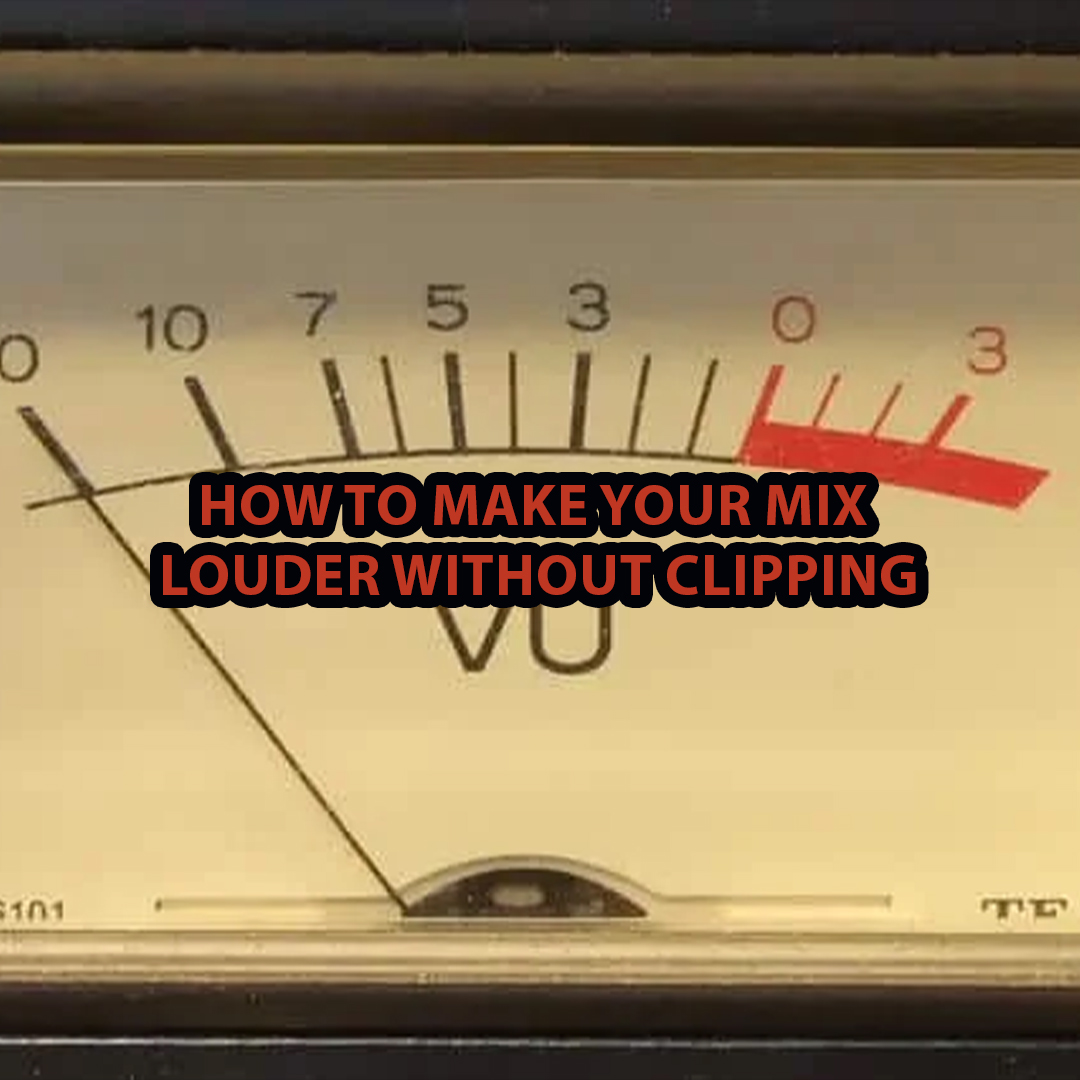 Mix Louder Without Clipping